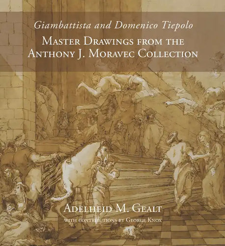 Giambattista and Domenico Tiepolo: Master Drawings from the Anthony J. Moravec Collection - Hardcover