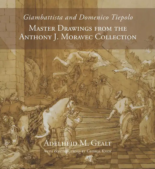 Giambattista and Domenico Tiepolo: Master Drawings from the Anthony J. Moravec Collection - Hardcover