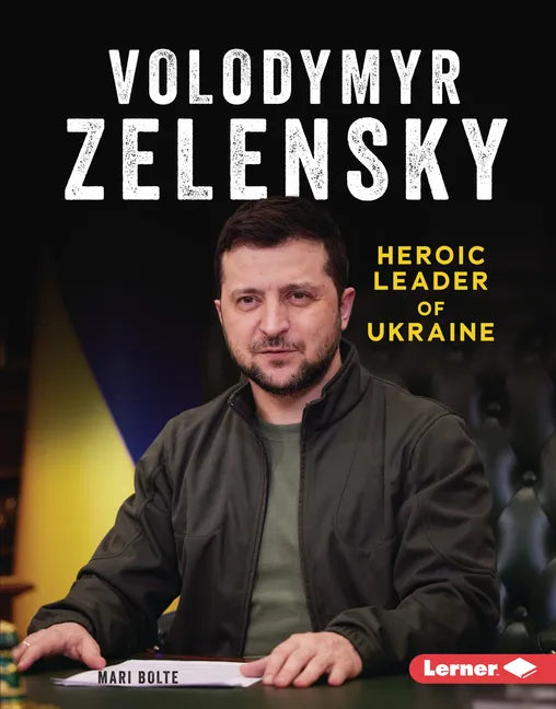 Volodymyr Zelensky: Heroic Leader of Ukraine - Library Binding