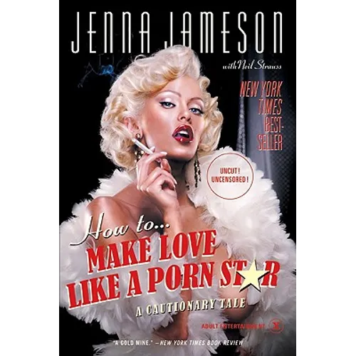 How to Make Love Like a Porn Star: A Cautionary Tale - Paperback