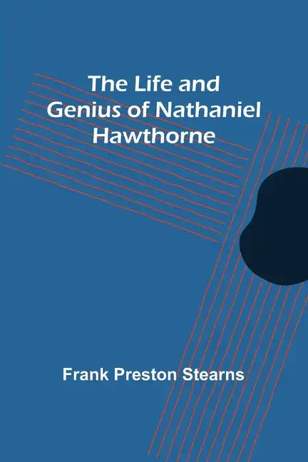 The Life and Genius of Nathaniel Hawthorne - Paperback