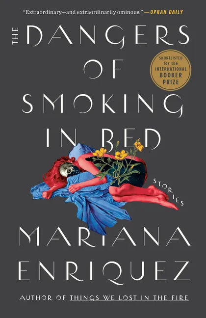 The Dangers of Smoking in Bed: Stories - Paperback
