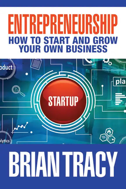 Entrepreneurship: How to Start and Grow Your Own Business - Hardcover