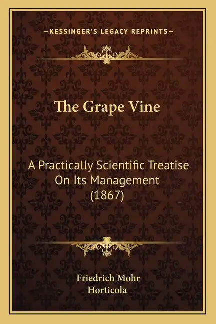 The Grape Vine: A Practically Scientific Treatise On Its Management (1867) - Paperback