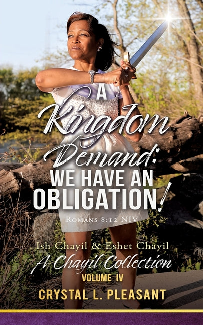 A Kingdom Demand: We Have An Obligation!: A Chayil Collection Volume IV - Paperback