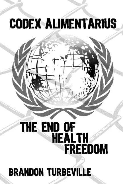 Codex Alimentarius: The End Of Health Freedom - Paperback