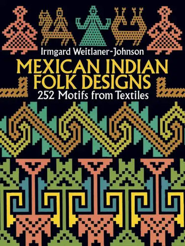 Mexican Indian Folk Designs: 200 Motifs from Textiles - Paperback