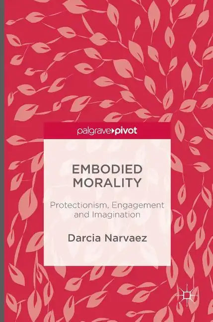 Embodied Morality: Protectionism, Engagement and Imagination - Hardcover