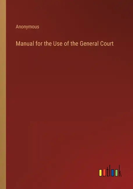 Manual for the Use of the General Court - Paperback