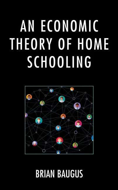 An Economic Theory of Home Schooling - Hardcover