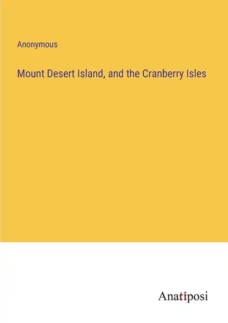 Mount Desert Island, and the Cranberry Isles - Paperback