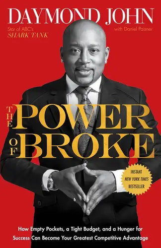 The Power of Broke: How Empty Pockets, a Tight Budget, and a Hunger for Success Can Become Your Greatest Competitive Advantage - Paperback