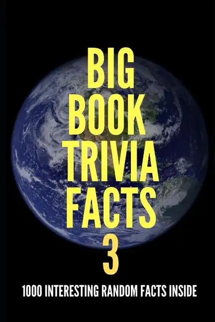 Big Book Trivia Facts: 1000 Interesting Random Facts Inside - Paperback