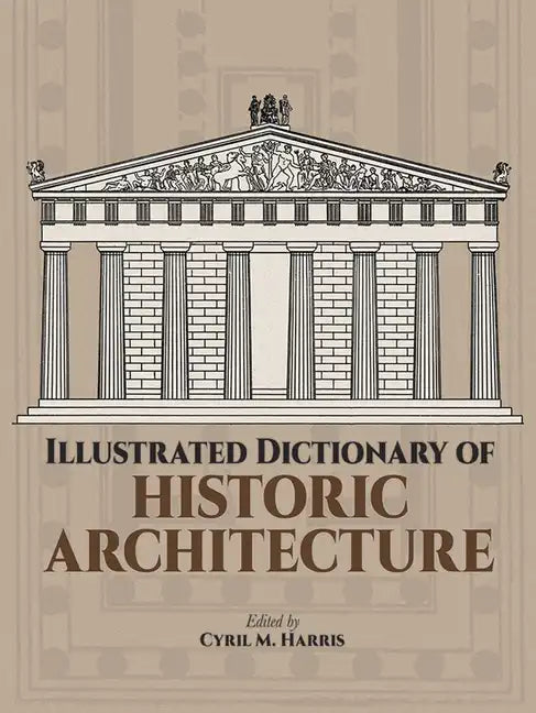 Illustrated Dictionary of Historic Architecture - Paperback