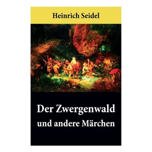 Der Zwergenwald und andere Märchen: Wunderschöne Kindergeschichten und Gute-Nacht-Geschichten - Paperback