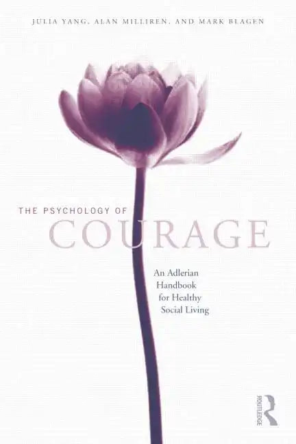 The Psychology of Courage: An Adlerian Handbook for Healthy Social Living - Paperback