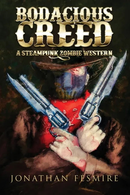 Bodacious Creed: A Steampunk Zombie Western - Paperback