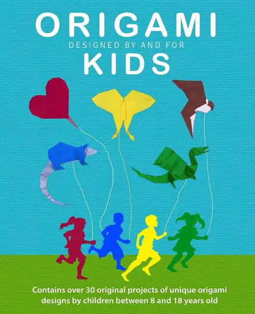 Origami Kids: 32 Projects Designed by and for Kids - Paperback