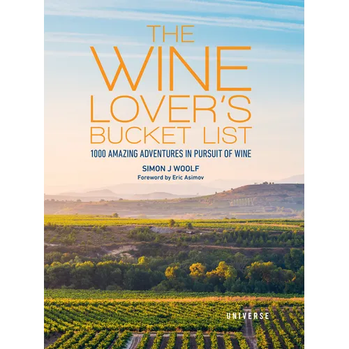 The Wine Lover's Bucket List: 1,000 Amazing Adventures in Pursuit of Wine - Hardcover