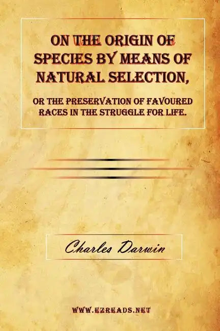 On the Origin of Species by Means of Natural Selection, or the Preservation of Favoured Races in the Struggle for Life. - Paperback