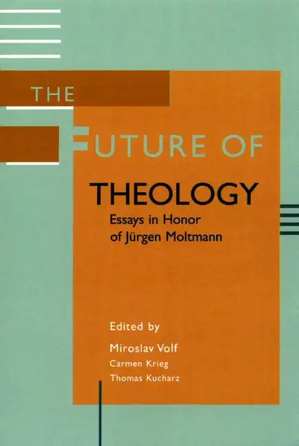 The Future of Theology: Essays in Honor of Jurgen Moltmann - Paperback