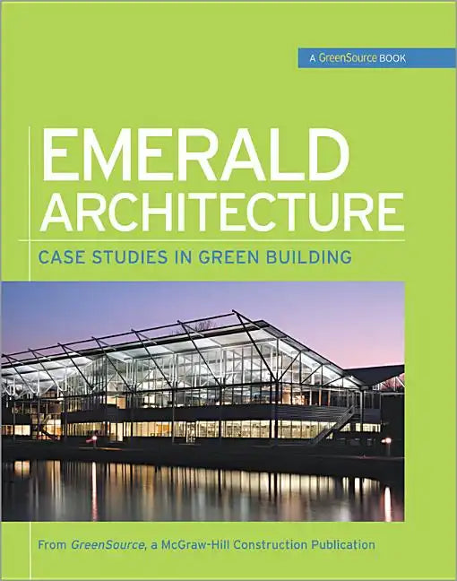 Emerald Architecture: Case Studies in Green Building (Greensource): Case Studies in Green Building - Hardcover
