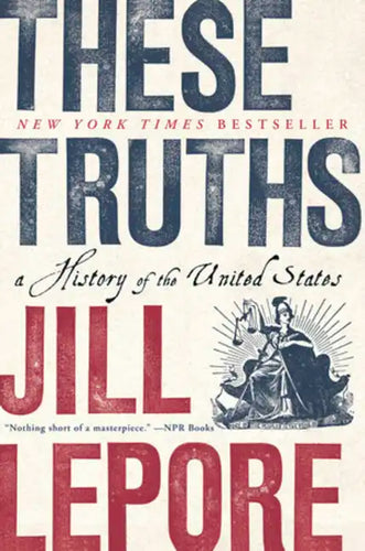 These Truths: A History of the United States - Paperback
