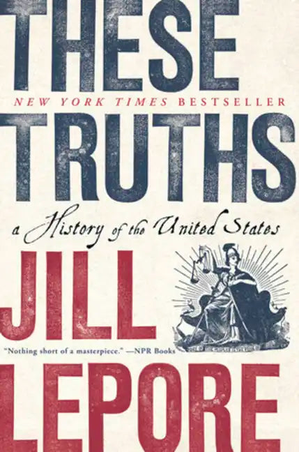 These Truths: A History of the United States - Paperback