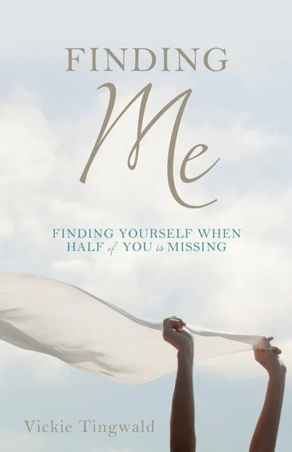 Finding Me: Finding Yourself When Half of You Is Missing - Paperback