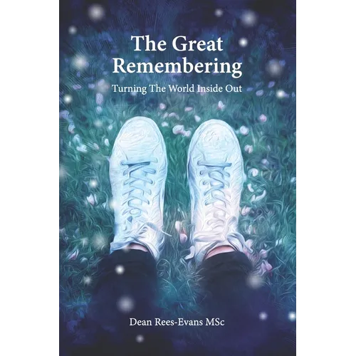 The Great Remembering: Turning the World Inside Out - Paperback