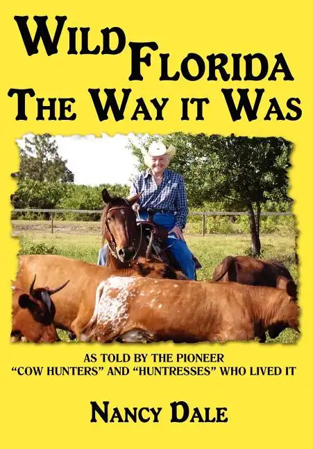 Wild Florida the Way It Was: As Told by the Pioneer 