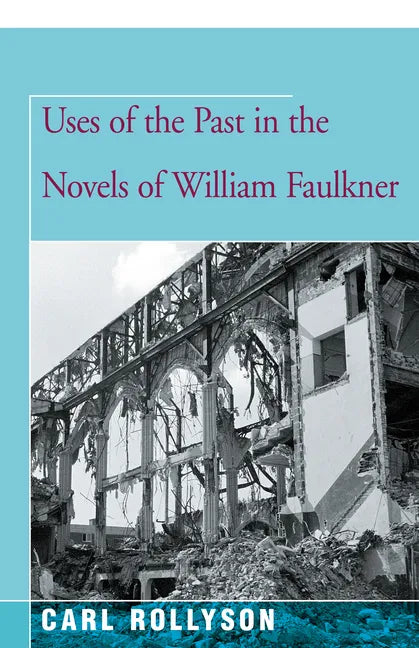 Uses of the Past in the Novels of William Faulkner - Paperback