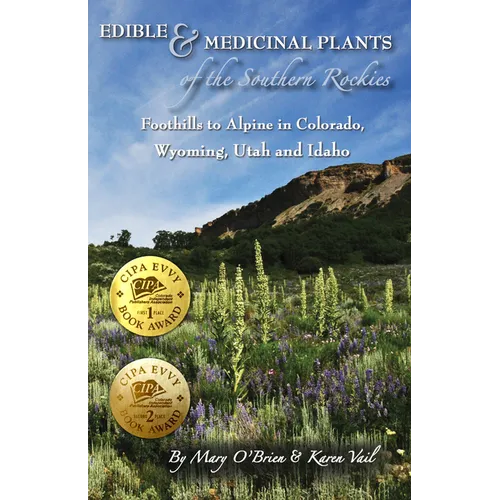 Edible & Medicinal Plants of the Southern Rockies: Foothills to Alpine in Colorado, Wyoming, Utah and Idaho - Paperback
