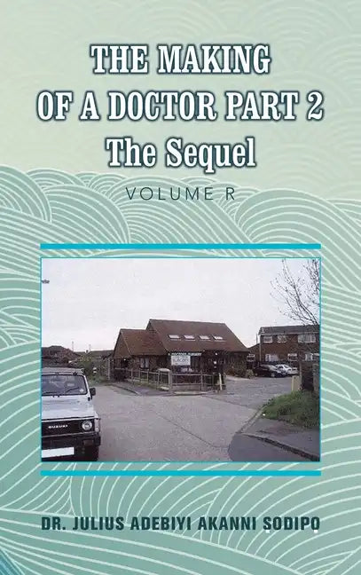 The Making of a Doctor Part 2: The Sequel - Hardcover