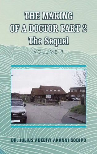 The Making of a Doctor Part 2: The Sequel - Hardcover