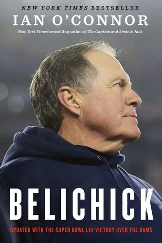 Belichick: The Making of the Greatest Football Coach of All Time - Paperback