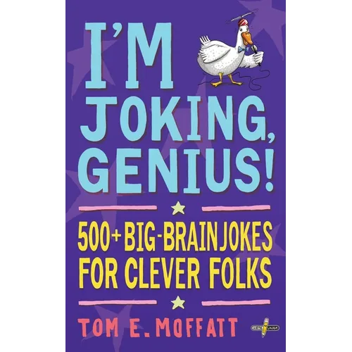 I'm Joking, Genius!: 500+ Big-Brain Jokes for Clever Folks - Paperback