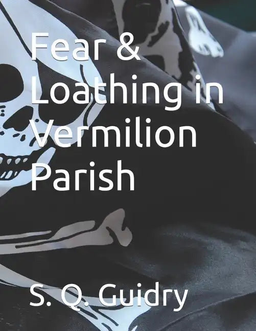 Fear & Loathing in Vermilion Parish - Paperback