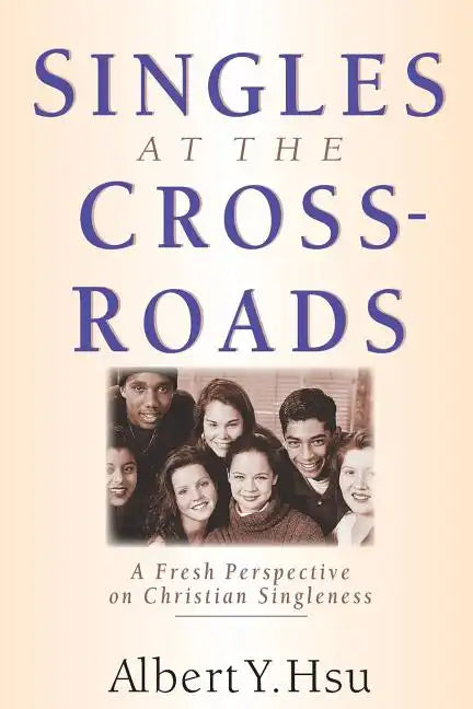 Singles at the Crossroads: A Fresh Perspective on Christian Singleness - Paperback