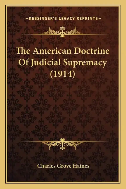 The American Doctrine Of Judicial Supremacy (1914) - Paperback