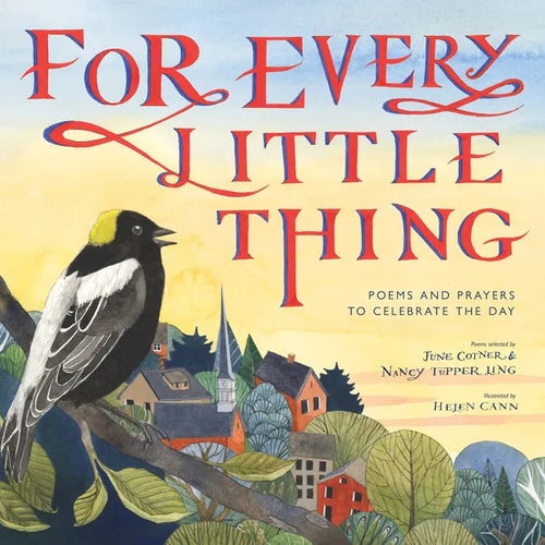 For Every Little Thing: Poems and Prayers to Celebrate the Day - Hardcover