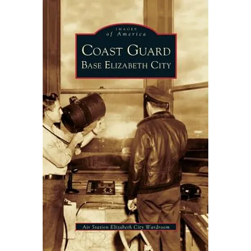 Coast Guard Base Elizabeth City - Hardcover