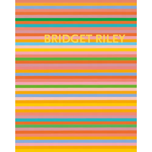 Bridget Riley: The Stripe Paintings 1961-2012 - Hardcover