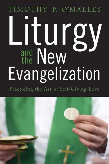 Liturgy and the New Evangelization - Paperback