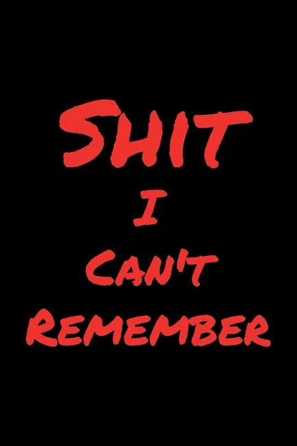Shit I Can't Remember - Paperback