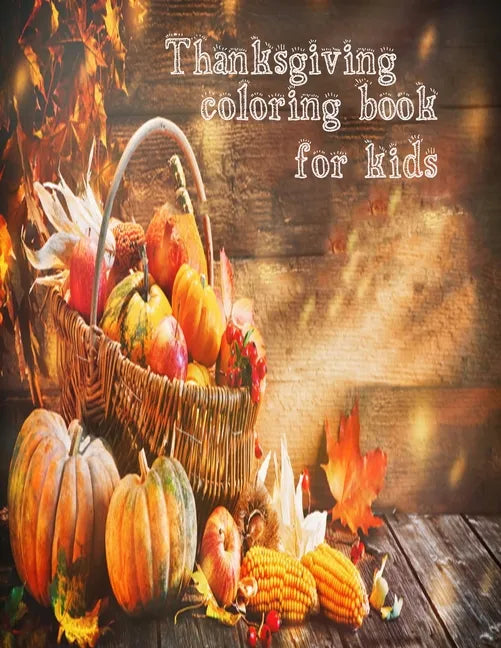 Thanksgiving Coloring Book For Kids: 50 unique thanksgiving designs for toddlers - Paperback