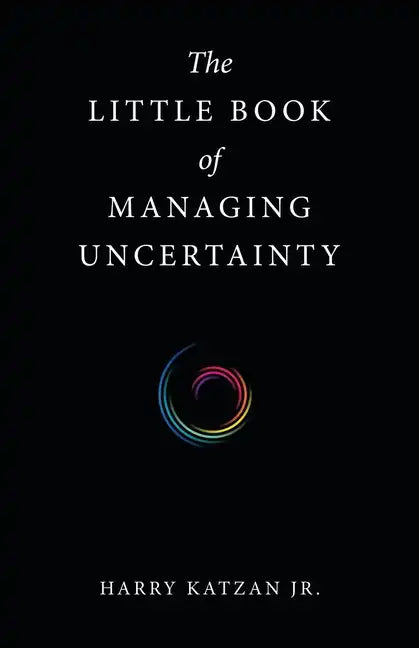 The Little Book of Managing Uncertainty - Paperback
