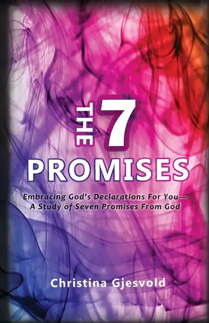 The Seven Promises: Embracing God's Declarations For you-A Study of Seven Promises from God - Paperback