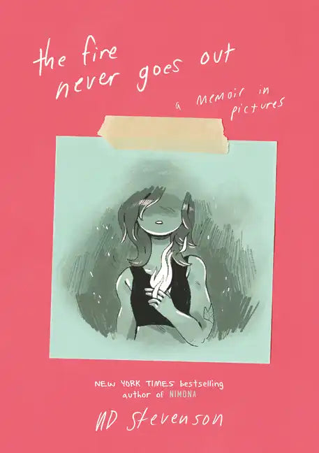 The Fire Never Goes Out: A Memoir in Pictures, a Graphic Memoir - Paperback