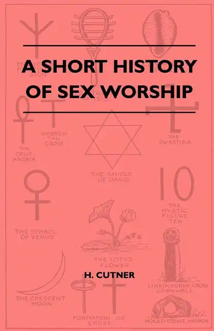 A Short History Of Sex Worship - Paperback